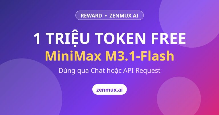 Nhận 1 Triệu Token MiniMax M3.1-Flash Free từ zenmux.ai